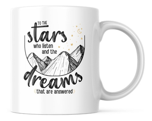 Taza -  Acotar - To The Star Who Listen And The Dreams That 