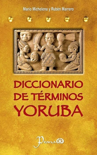 Diccionario De Términos Yoruba - Mario Michelena - Prana