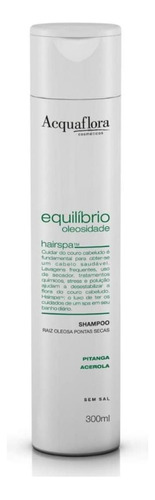 Shampoo Acquaflora Equilíbrio Raiz Oleosa Pontas Secas 300ml
