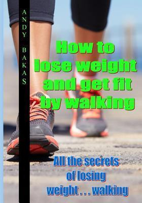 Libro How To Lose Weight And Get Fit By Walking - Mr Andy...