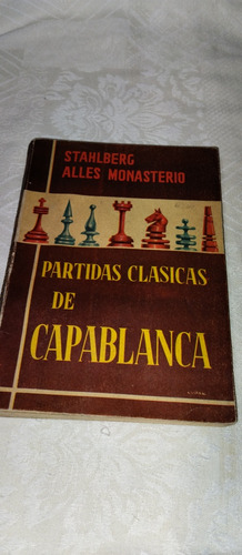 Agedres. Partidas Clasicas De Capablanca. Stahlberg,alles M.