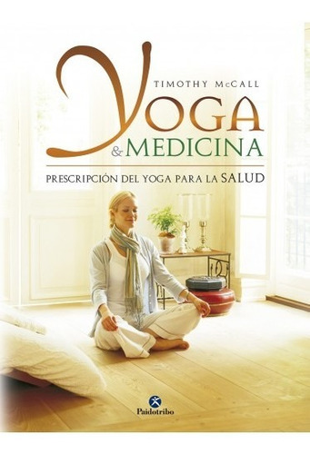 Yoga & Medicina. Prescripción Del Yoga Para La Salud