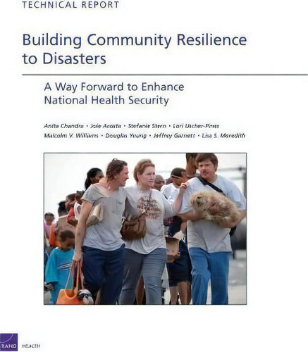 Building Community Resilience To Disaster : A Way Forward To Enhance National Health Security, De Chandra., Vol. 1. Editorial Rand, Tapa Blanda En Inglés