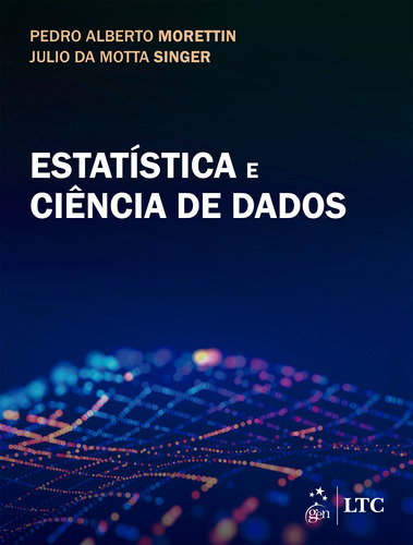 Estatística e Ciência de Dados, de Morettin, Pedro Alberto. LTC - Livros Técnicos e Científicos Editora Ltda., capa mole em português, 2022