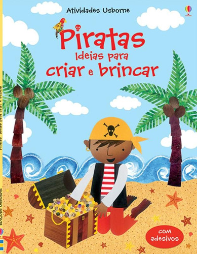 Piratas : Ideias para criar e brincar, de Gilpin, Rebecca. Editora Brasil Franchising Participações Ltda em português, 2013