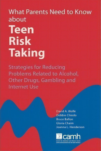 What Parents Need To Know About Teen Risk Taking, De David A Wolfe. Editorial Centre For Addiction Mental Health, Tapa Blanda En Inglés
