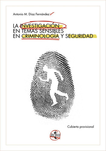 La Investigaciãâ³n De Temas Sensibles En Criminologãâa Y Seguridad, De Díaz Fernández, Antonio M.. Editorial Tecnos, Tapa Blanda En Español