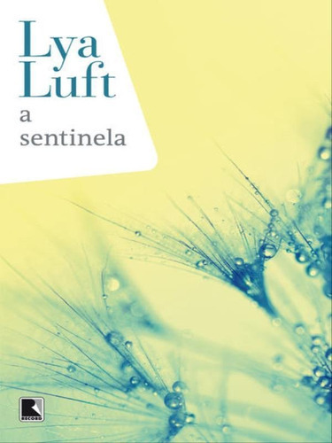 A Sentinela, De Luft, Lya. Editora Record, Capa Mole, Edição 3ª Edição - 2005 Em Português