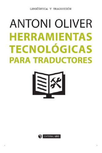 Herramientas Tecnológicas Para Traductores, De Antoni Oliver González. Editorial Espana-silu, Tapa Blanda, Edición 2016 En Español