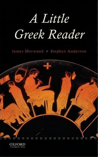 A Little Greek Reader, De The Late James Morwood. Editorial Oxford University Press Inc, Tapa Blanda En Inglés