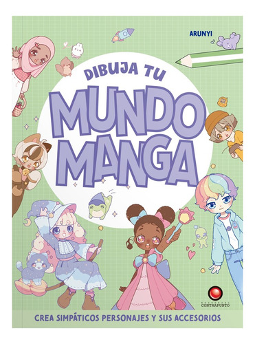Libro Dibuja Tu Mundo Manga, De Arunyi. Editorial Contrapunto, Tapa Blanda, Edición 1 En Español, 2024
