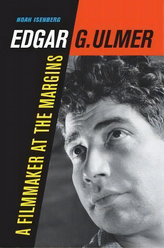 Edgar G. Ulmer, De Noah Isenberg. Editorial University California Press, Tapa Dura En Inglés