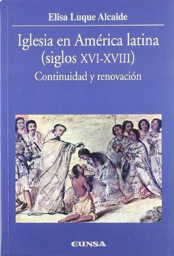 Iglesia En Amãâ©rica Latina, Siglos Xvi-xviii, De Luque Alcaide, Elisa. Editorial Eunsa. Ediciones Universidad De Navarra, S.a., Tapa Blanda En Español