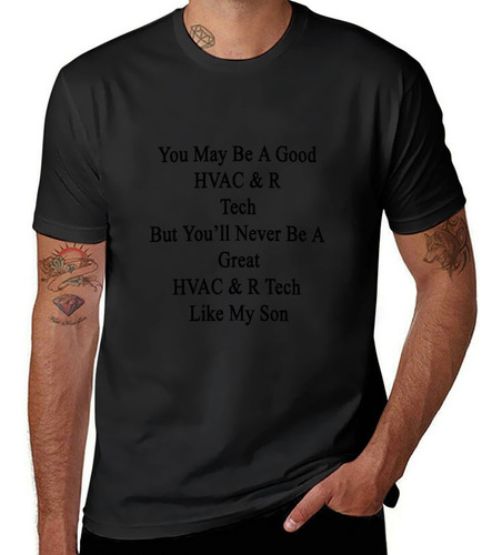 Camiseta Para Hombre You May Be A Good Hvac & R Tech But You