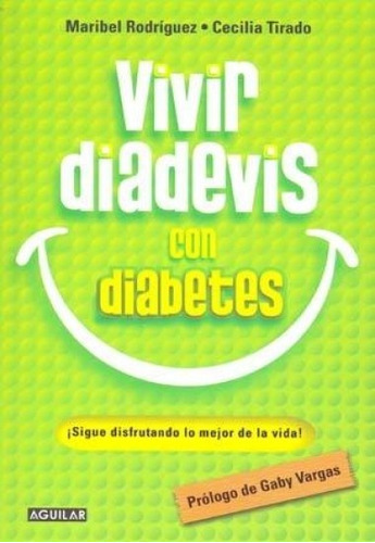 Vivir Diadevis Con Dabetes, De Maribel Rodriguez - Cecilia Tirado. Editorial Aguilar, Tapa Blanda, Edición 1 En Español