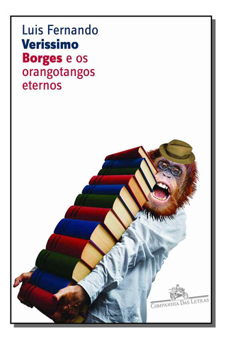 Libro Borges E Os Orangotangos Eternos De Verissimo Luis Fer