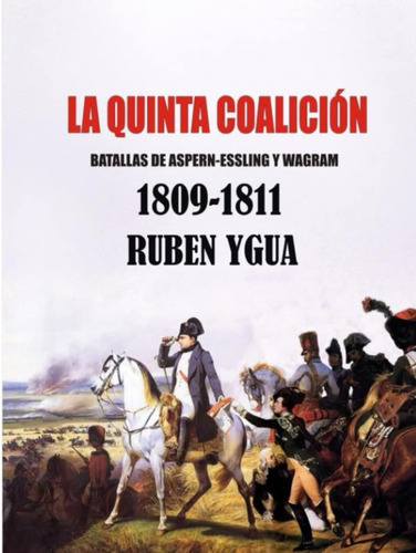 Libro: La Quinta Coalición: 1809- 1811 (spanish Edition)