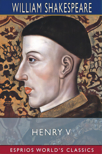 Henry V (esprios Classics), De Shakespeare, William. Editorial Blurb Inc, Tapa Blanda En Inglés