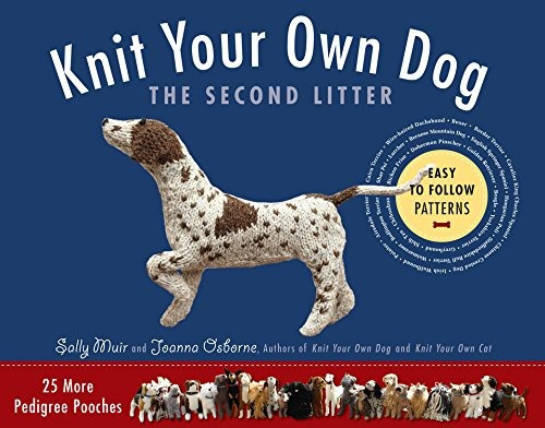 Knit Your Own Dog The Second Litter 25 More Pedigree Pooches