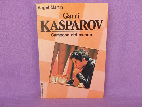 Ángel Martín, Garri Kasparov, Ediciones Martínez Roca.