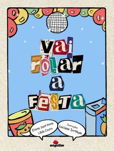 Vai Rolar A Festa: Vai Rolar A Festa, De Sant Anna, Eliana. Editora Miguilim, Capa Mole, Edição 1 Em Português, 2012