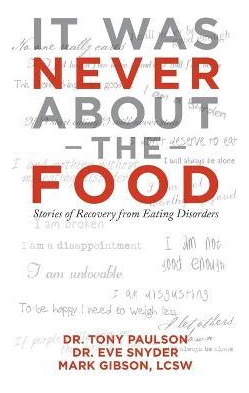 Libro It Was Never About The Food : Stories Of Recovery F...