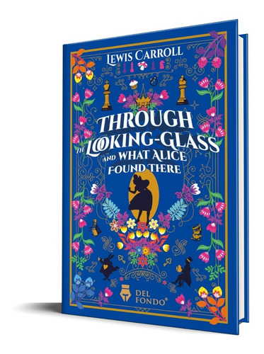 Through The Looking-glass And What Alice Found There