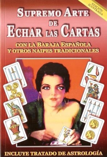 El Supremo Arte De Echar Las Cartas Con La Baraja Española