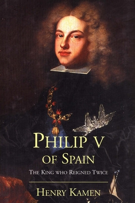 Libro Philip V Of Spain: The King Who Reigned Twice - Kam...