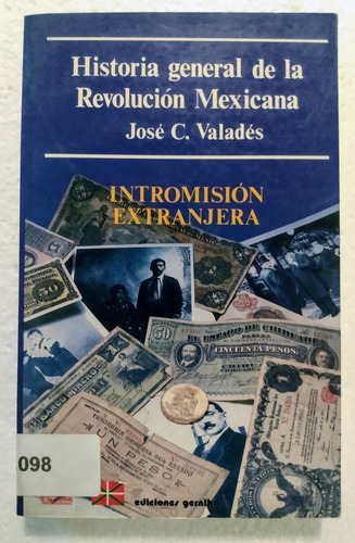Historia Gral. De La Revolución Mexicana _ José C. Valdes (Usado)