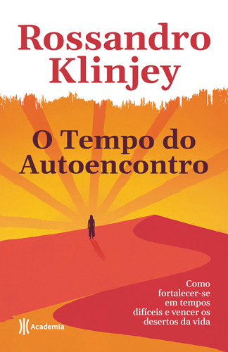 O tempo do autoencontro: Como fortalecer-se em tempos difíceis e vencer os desertos da vida, de Klinjey, Rossandro. Editora Planeta do Brasil Ltda., capa mole em português, 2020