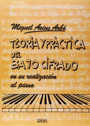 Teoria Y Practica Del Bajo Cifrado En Su Realizacion Al Piano, De Asins Arbo, Miguel. Editorial Real Musical, Tapa Blanda En Español
