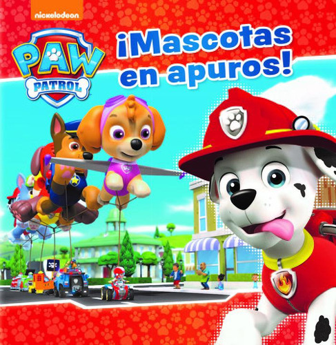 Ãâ¡mascotas En Apuros! Paw Patrol, De Nickelodeon. Editorial Beascoa, Tapa Dura En Español