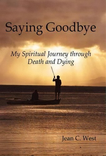 Saying Goodbye, De Jean C West. Editorial True Directions, Tapa Dura En Inglés