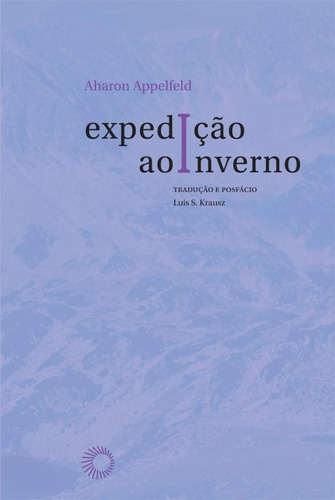 Expedição ao inverno, de Appelfeld, Aharon. Série Paralelos Editora Perspectiva Ltda., capa mole em português, 2011