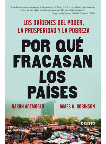 Por Qué Fracasan Los Países: Los Orígenes Del Poder, La Prosperidad Y La Pobreza, De Acemoglu, Daron., Vol. 1. Editorial Deusto, Tapa Blanda, Edición 1 En Español, 2024