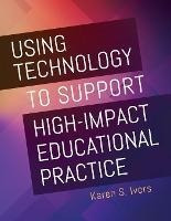 Using Technology To Support High-impact Educational Pract...