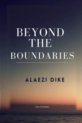 Libro Beyond The Boundaries. By Alaezi Dike. Usafricabook...