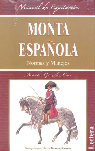 Monta Espaãâola Normas Y Manejos: Rmas Y Manejos, De Gonzalez Cort,mercedes., Vol. 1. Editorial Lettera Editorial, Tapa Blanda En Español, 2009