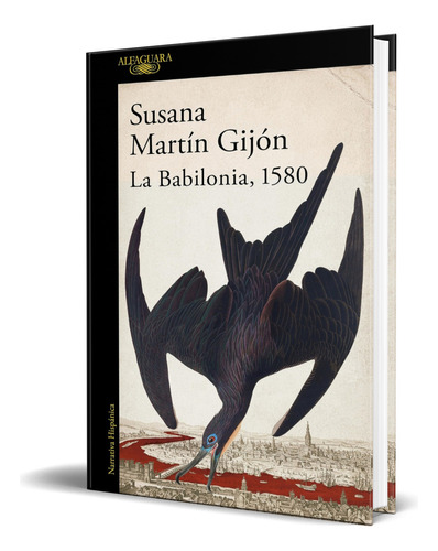 Libro La Babilonia, 1580 [ Susana Martín Gijón ] Original, De Susana Martín Gijón. Editorial Alfaguara, Tapa Blanda En Español, 2023