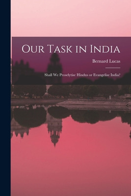 Libro Our Task In India: Shall We Proselytise Hindus Or E...