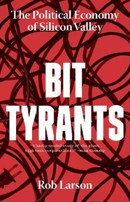 Libro Bit Tyrants : The Political Economy Of Silicon Vall...