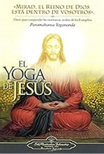 El Yoga De Jesús: Claves Para Comprender Las Enseanzas Ocult