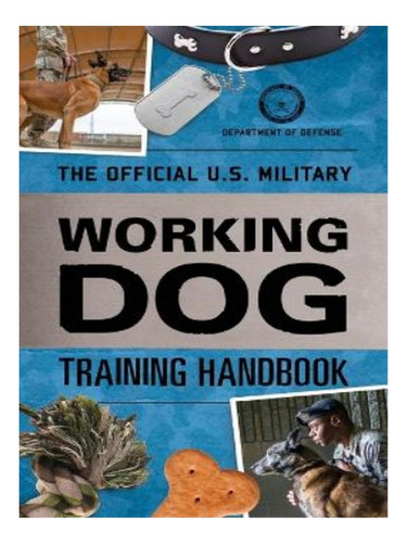 The Official U.s. Military Working Dog Training Handbo. Eb18