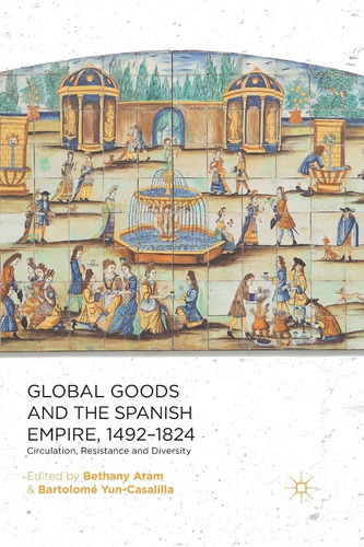 Libro: Los Bienes Globales Y El Imperio Español,: Circulatio