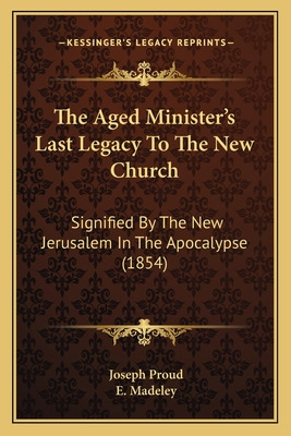 Libro The Aged Minister's Last Legacy To The New Church: ...