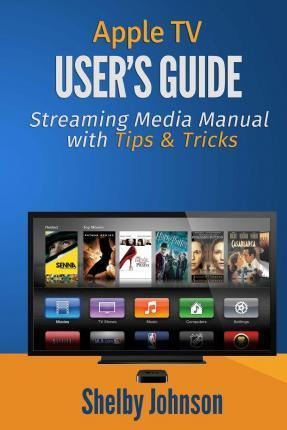 Libro Apple Tv User's Guide - Shelby Johnson