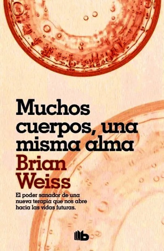 Muchos Cuerpos, Una Misma Alma, de Brian Weiss. Editorial B de Bolsillo, tapa blanda en español