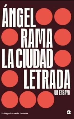 Angel Rama - La Ciudad Letrada