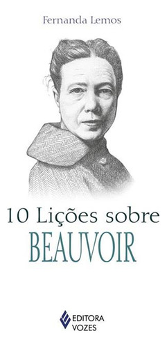 10 Liçoes Sobre Beauvoir - 1ªed.(2023), De Fernanda Lemos. Editora Vozes, Capa Mole, Edição 1 Em Português, 2023